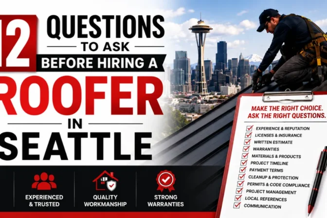 Questions to Ask Before Hiring a Roofer in Seattle: A Homeowner’s Complete Checklist
