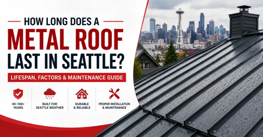 How Long Does a Metal Roof Last in Seattle